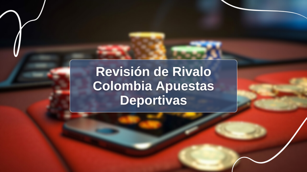 Revisión de Rivalo Colombia Apuestas Deportivas